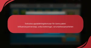 Exklusiva uppladdningsbonusar för Gems-paket: Influencerpartnerskap, unika belöningar, varumärkessamarbeten