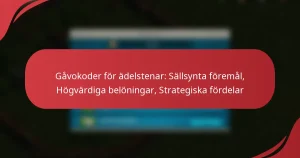 Gåvokoder för ädelstenar: Sällsynta föremål, Högvärdiga belöningar, Strategiska fördelar