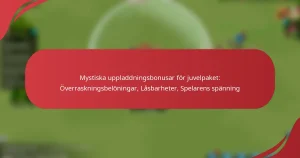 Mystiska uppladdningsbonusar för juvelpaket: Överraskningsbelöningar, Låsbarheter, Spelarens spänning