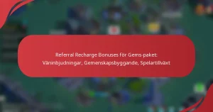 Referral Recharge Bonuses för Gems-paket: Väninbjudningar, Gemenskapsbyggande, Spelartillväxt
