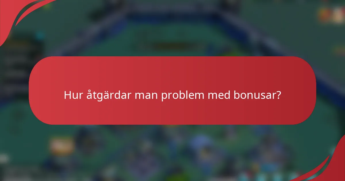 Hur åtgärdar man problem med bonusar?