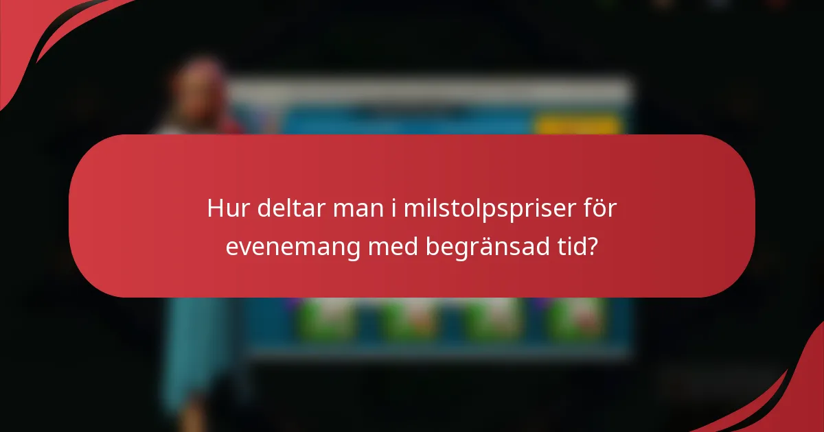 Hur deltar man i milstolpspriser för evenemang med begränsad tid?