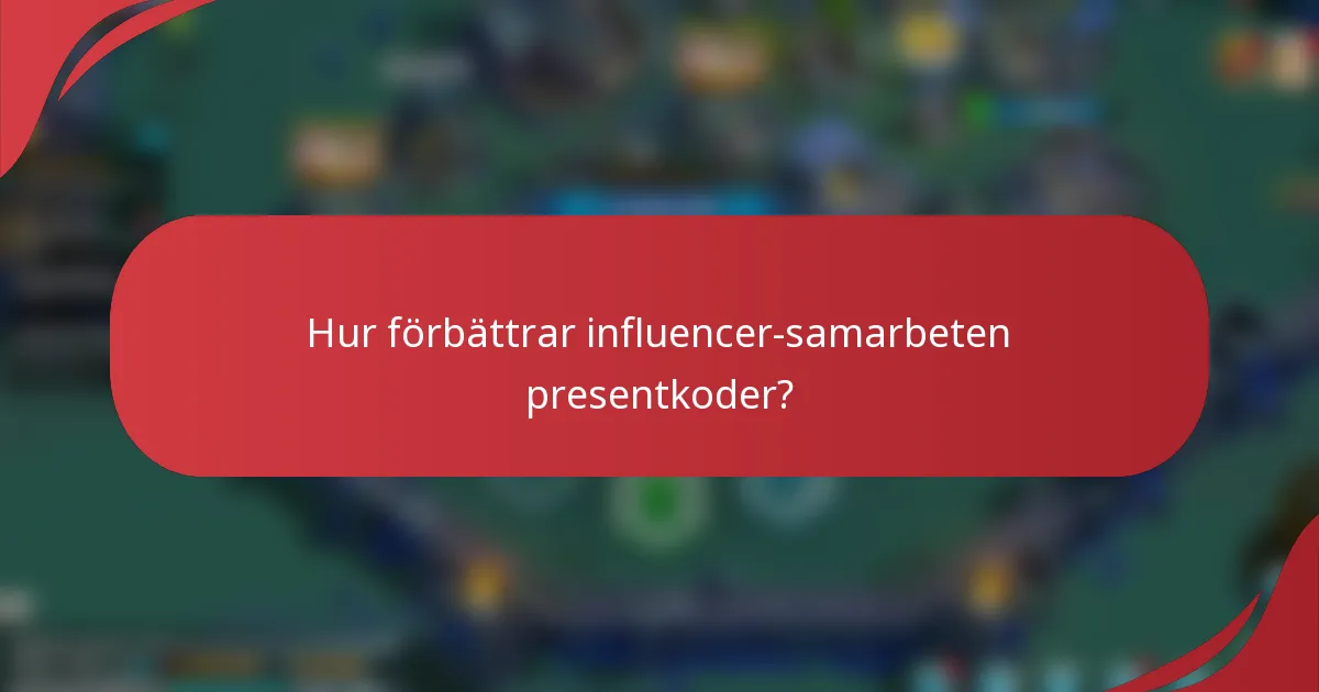 Hur förbättrar influencer-samarbeten presentkoder?