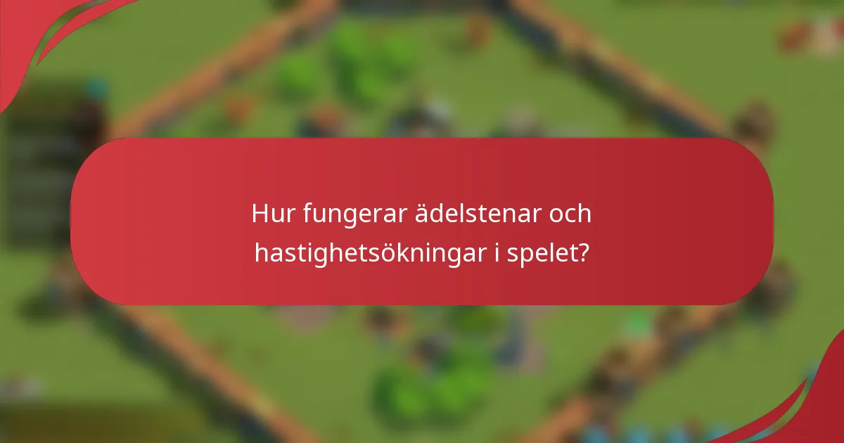 Hur fungerar ädelstenar och hastighetsökningar i spelet?