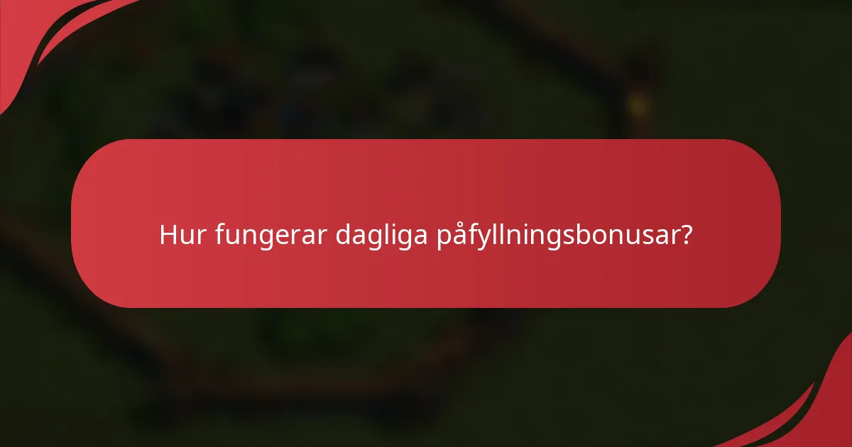 Hur fungerar dagliga påfyllningsbonusar?