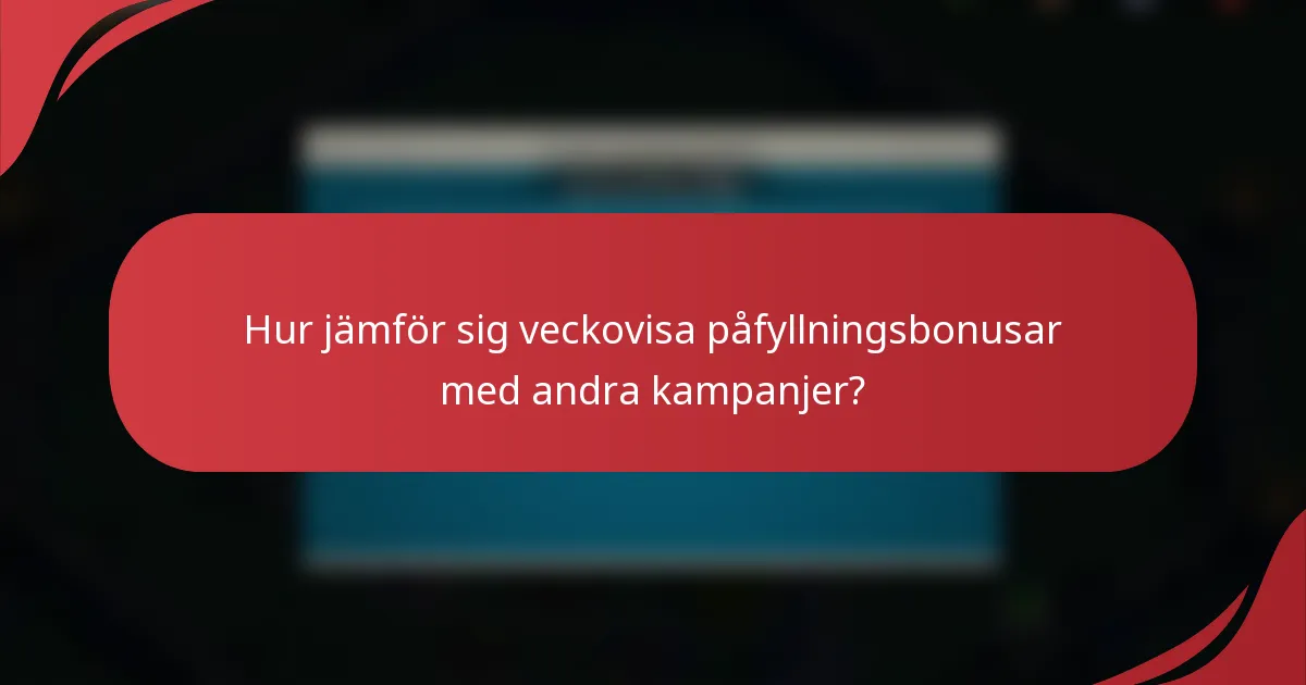 Hur jämför sig veckovisa påfyllningsbonusar med andra kampanjer?