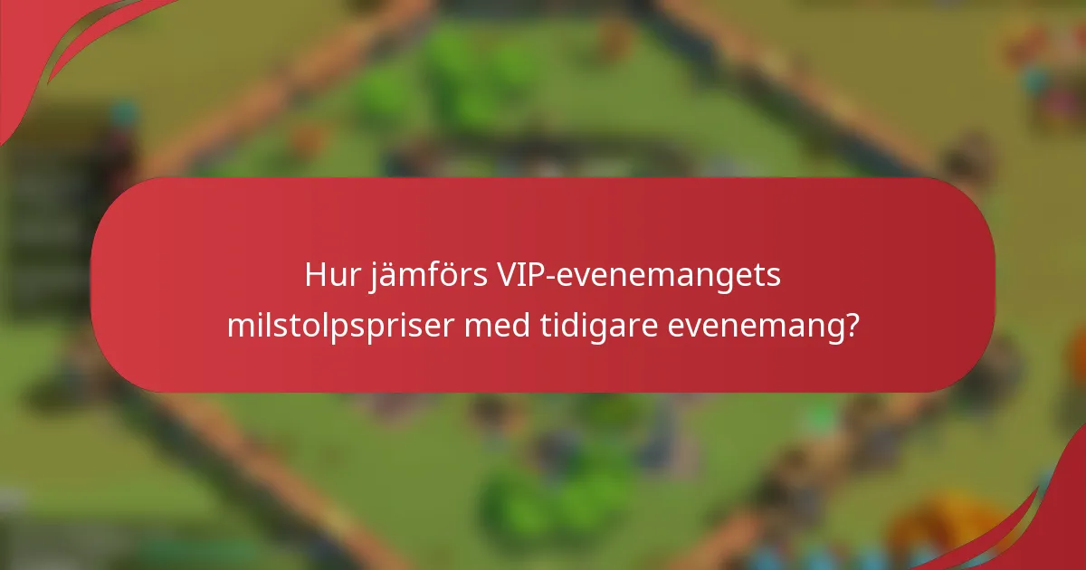 Hur jämförs VIP-evenemangets milstolpspriser med tidigare evenemang?