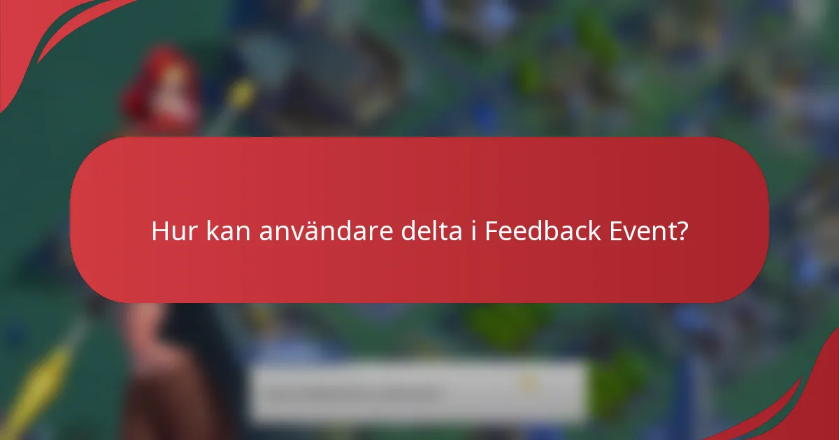 Hur kan användare delta i Feedback Event?