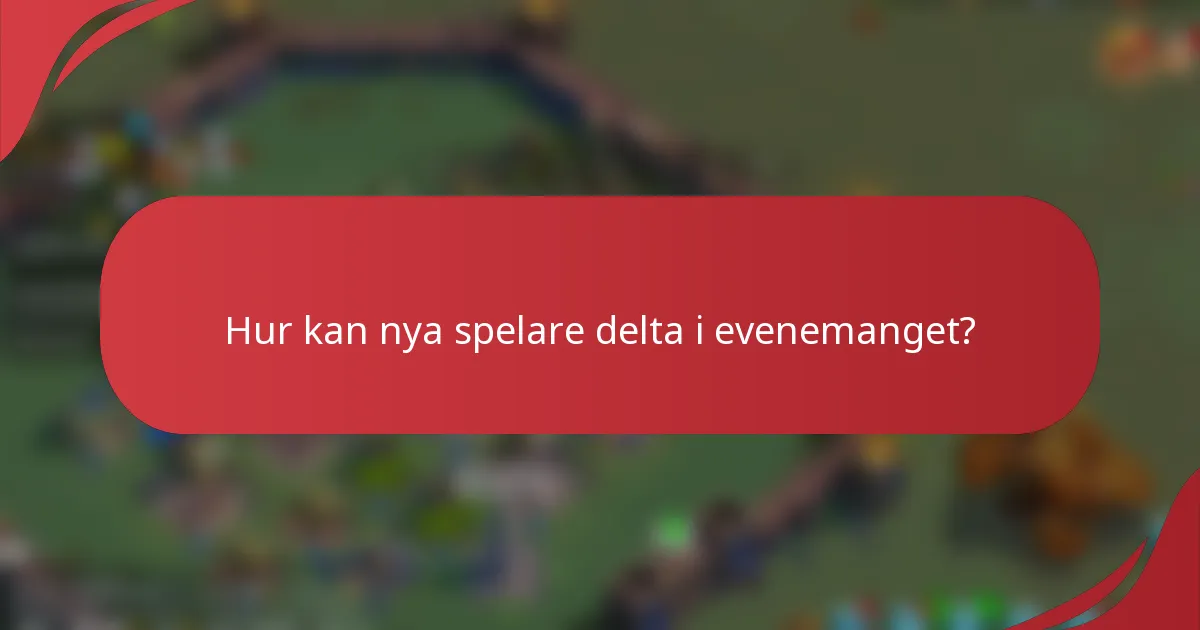 Hur kan nya spelare delta i evenemanget?