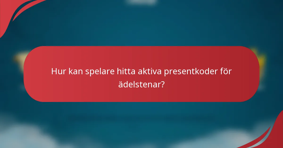 Hur kan spelare hitta aktiva presentkoder för ädelstenar?
