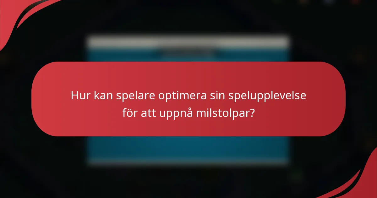 Hur kan spelare optimera sin spelupplevelse för att uppnå milstolpar?