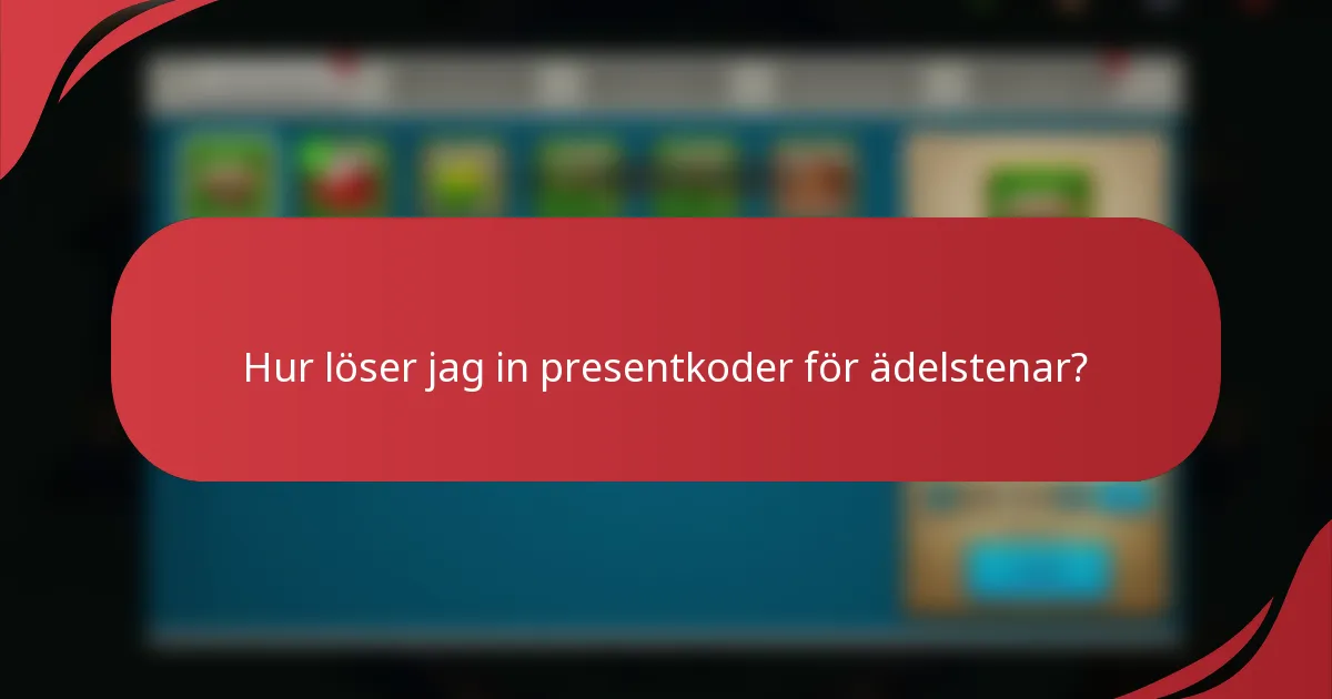 Hur löser jag in presentkoder för ädelstenar?