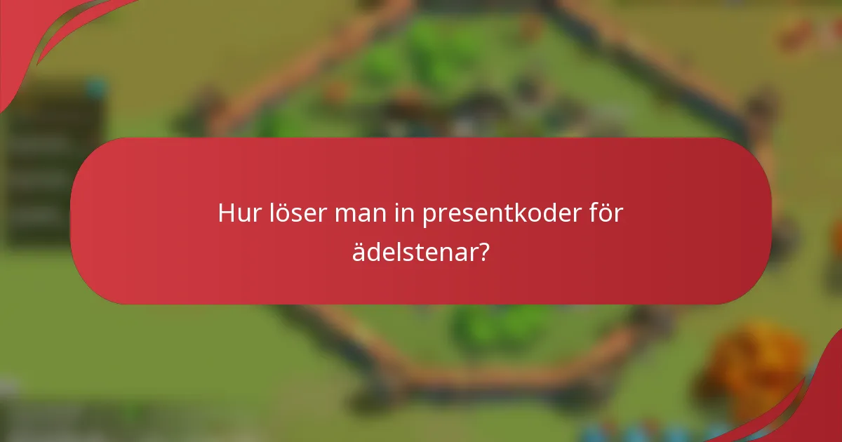 Hur löser man in presentkoder för ädelstenar?