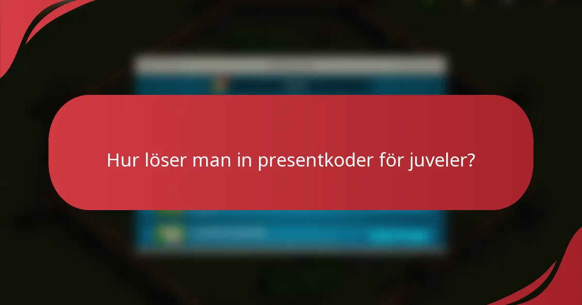 Hur löser man in presentkoder för juveler?