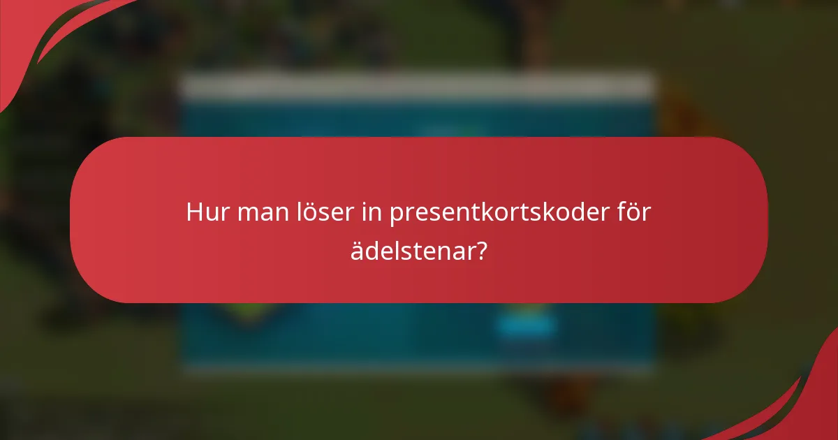 Hur man löser in presentkortskoder för ädelstenar?