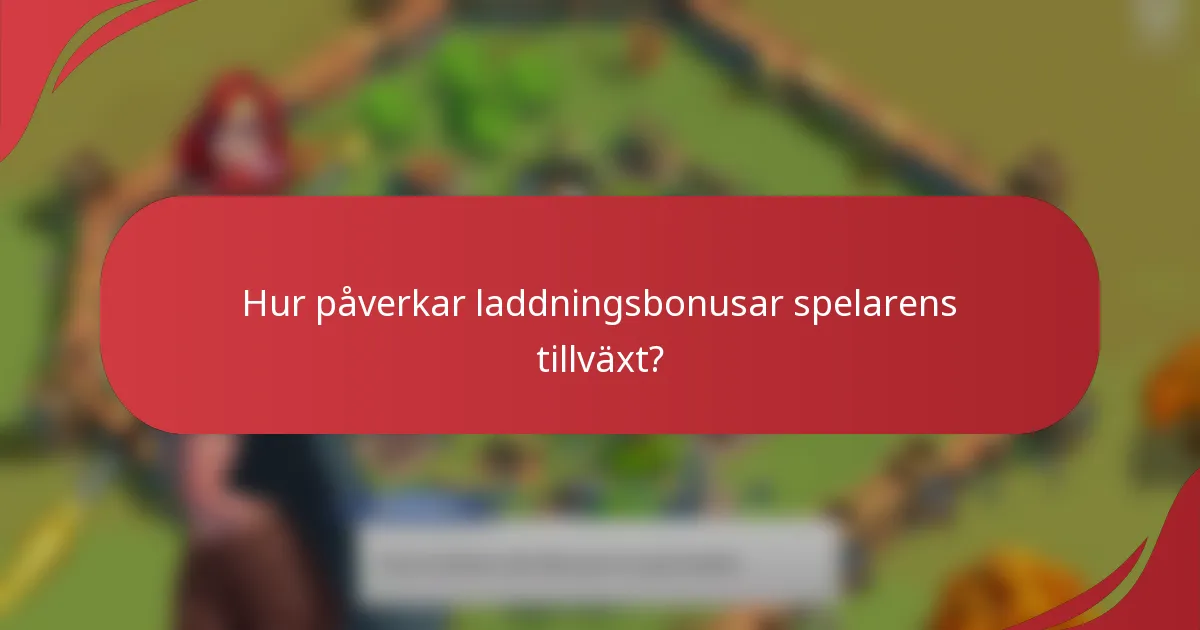 Hur påverkar laddningsbonusar spelarens tillväxt?