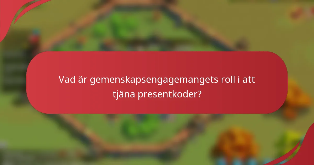 Vad är gemenskapsengagemangets roll i att tjäna presentkoder?