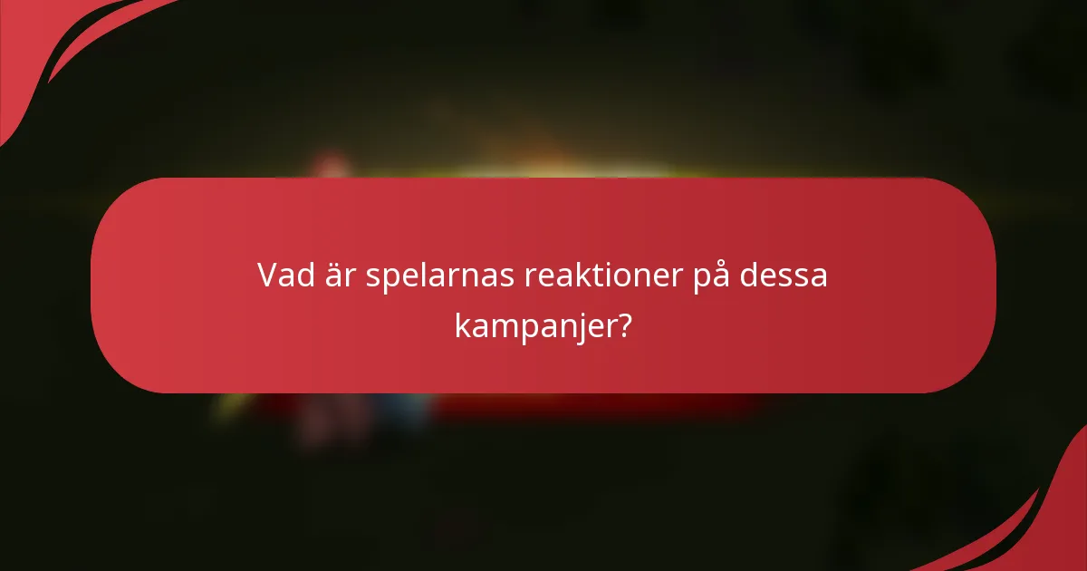Vad är spelarnas reaktioner på dessa kampanjer?