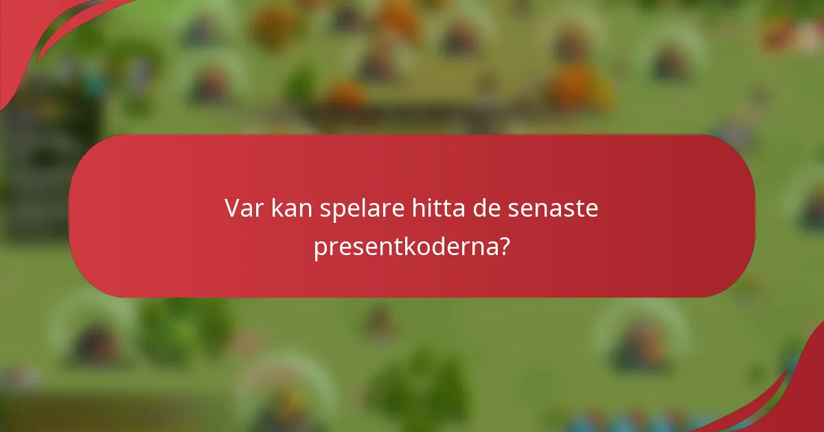 Var kan spelare hitta de senaste presentkoderna?