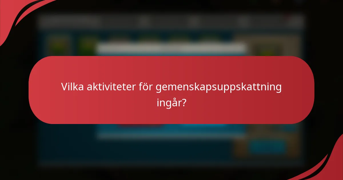 Vilka aktiviteter för gemenskapsuppskattning ingår?