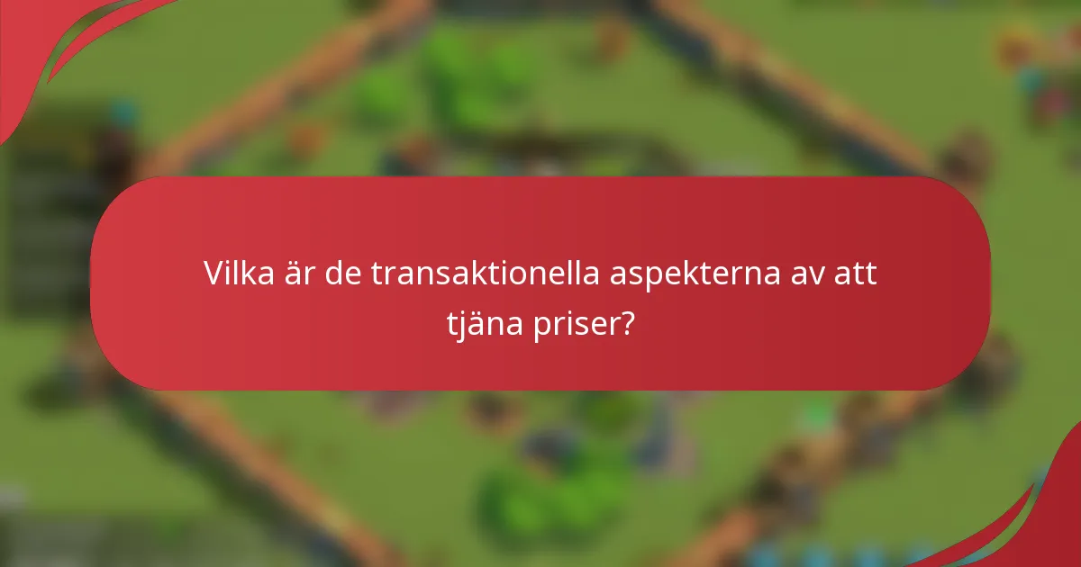Vilka är de transaktionella aspekterna av att tjäna priser?