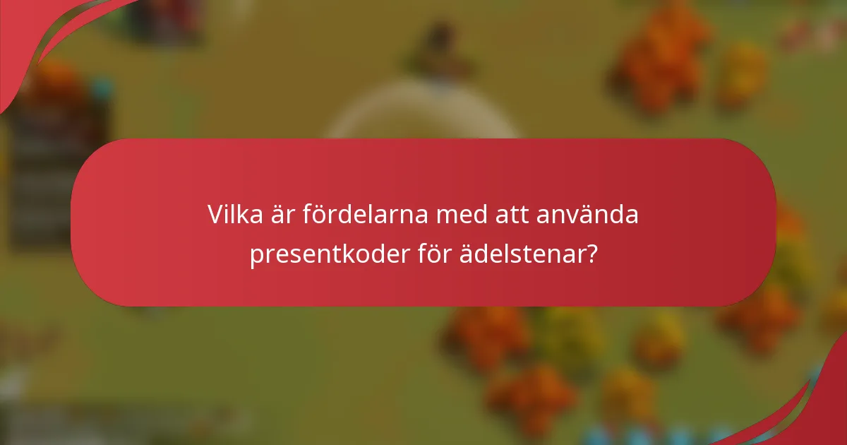 Vilka är fördelarna med att använda presentkoder för ädelstenar?