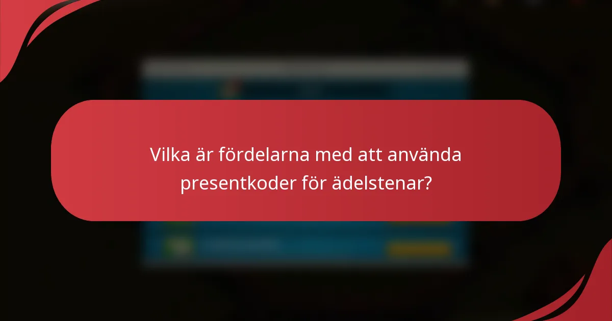 Vilka är fördelarna med att använda presentkoder för ädelstenar?