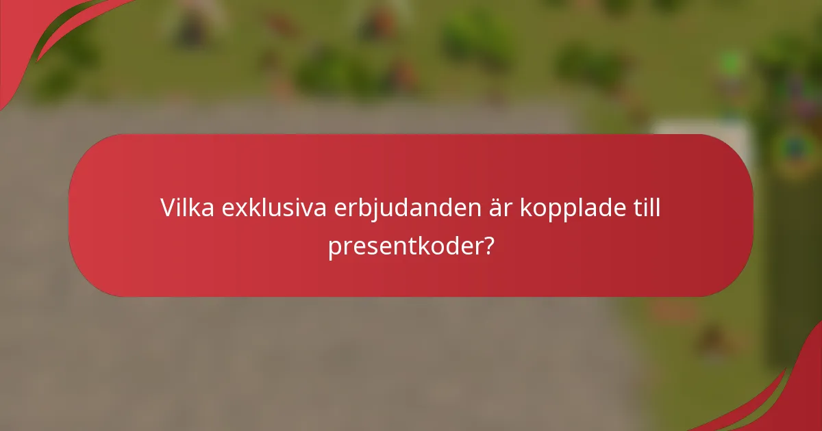 Vilka exklusiva erbjudanden är kopplade till presentkoder?