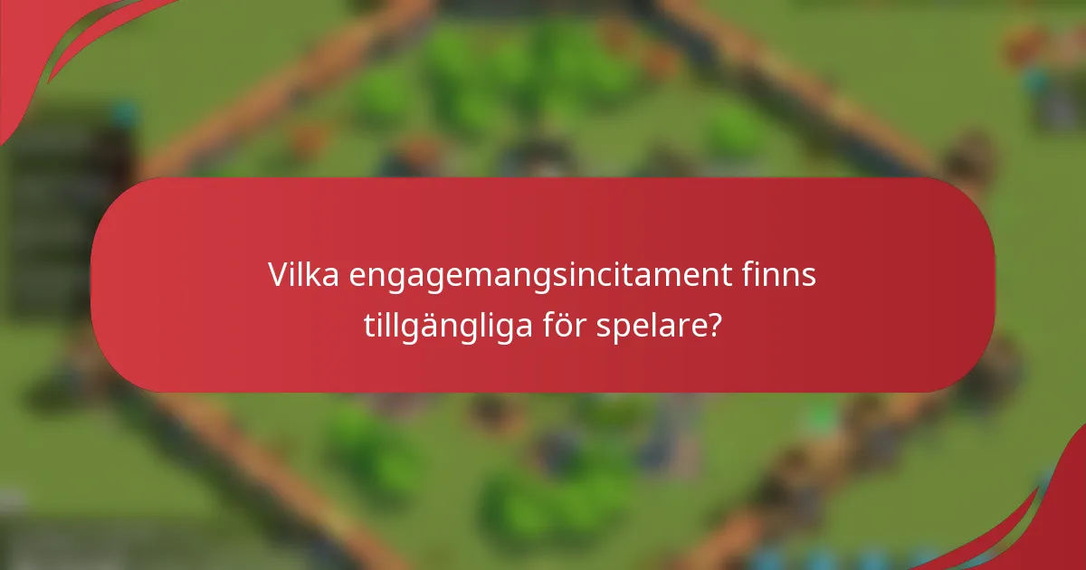 Vilka engagemangsincitament finns tillgängliga för spelare?