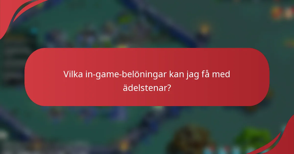 Vilka in-game-belöningar kan jag få med ädelstenar?