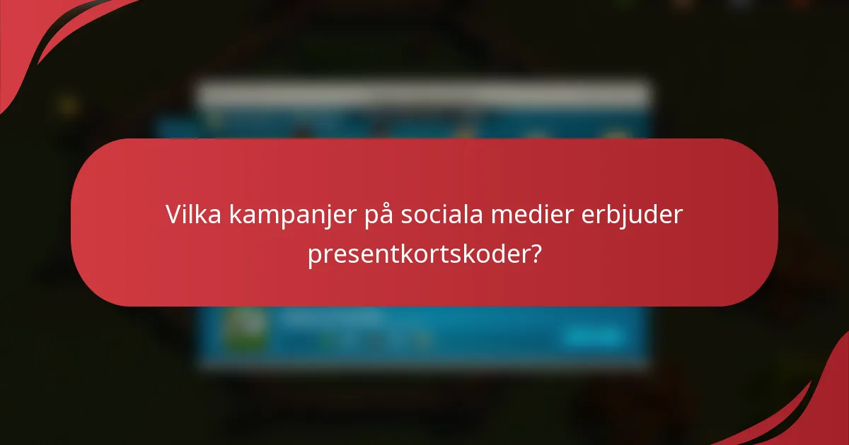 Vilka kampanjer på sociala medier erbjuder presentkortskoder?