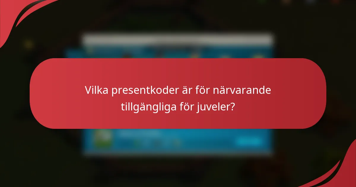 Vilka presentkoder är för närvarande tillgängliga för juveler?