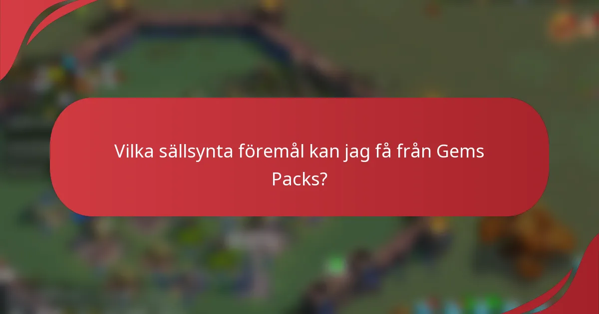 Vilka sällsynta föremål kan jag få från Gems Packs?