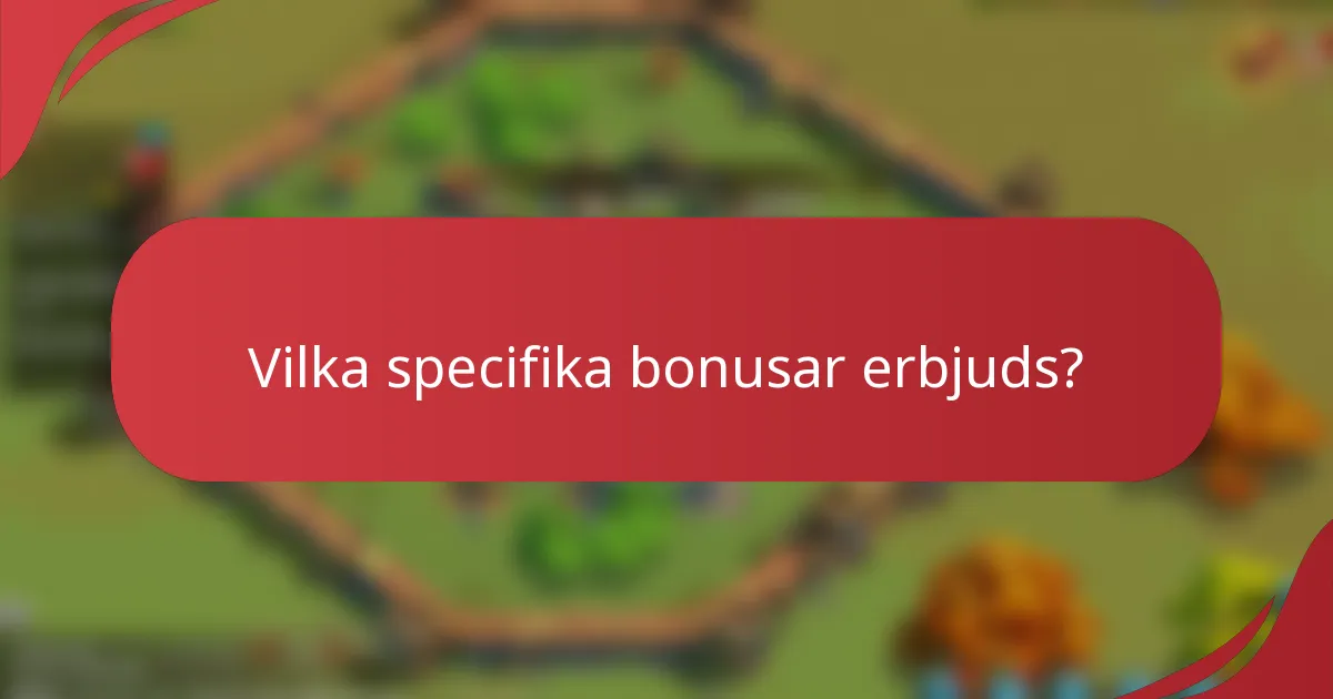 Vilka specifika bonusar erbjuds?