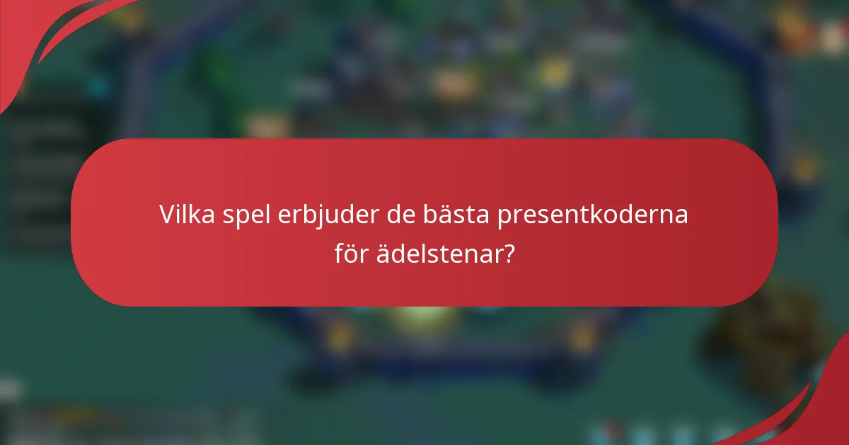 Vilka spel erbjuder de bästa presentkoderna för ädelstenar?
