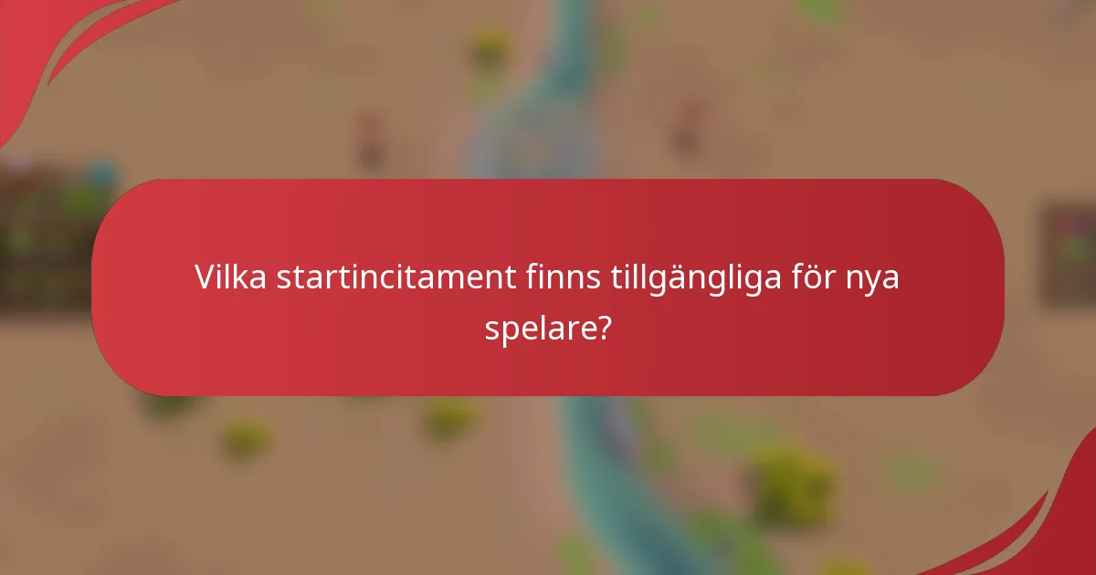 Vilka startincitament finns tillgängliga för nya spelare?