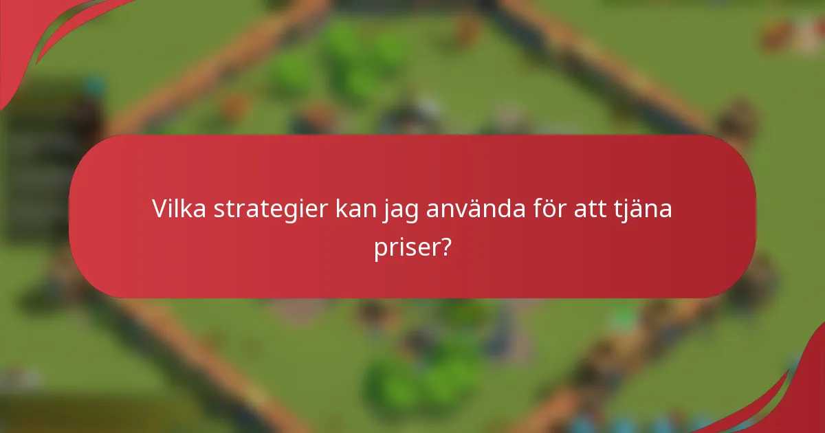 Vilka strategier kan jag använda för att tjäna priser?