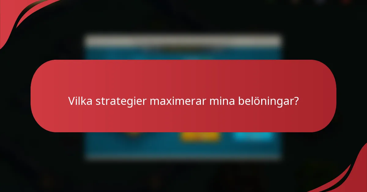 Vilka strategier maximerar mina belöningar?