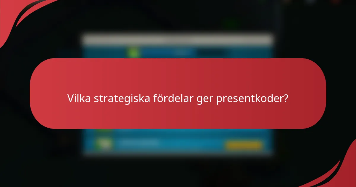 Vilka strategiska fördelar ger presentkoder?