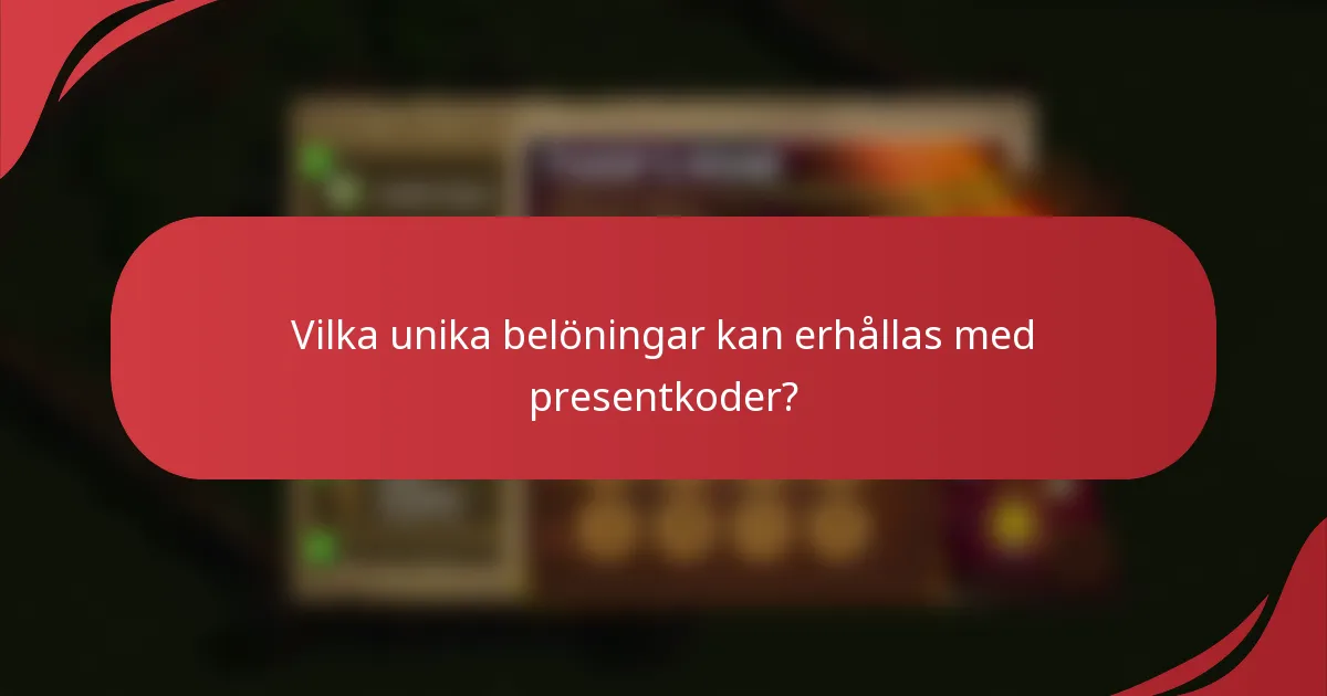 Vilka unika belöningar kan erhållas med presentkoder?
